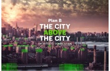 "Plan B : The City Above The City" concours d'architecture 2016 - Crédit photo : DR  