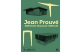Jean Prouvé, architecte des jours meilleurs, Éditions Phaidon 2017, novembre 2017, 240 p., 50 euros. - Crédit photo : DR  