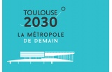 Toulouse 2030, la métropole de demain - Crédit photo : DR  