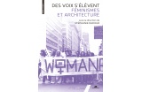 Des voix s'élèvent. Féminismes et architecture - sous la direction de Stéphanie Dadour - Crédit photo : . .